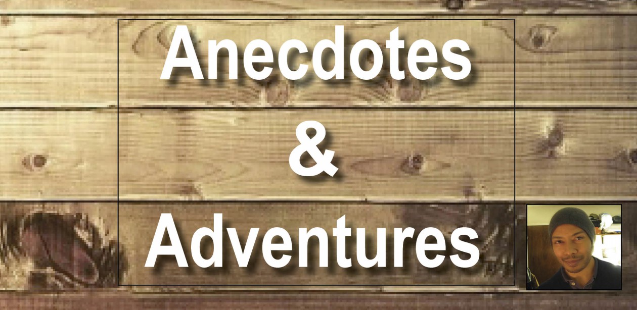 Anecdotes & Adventures
